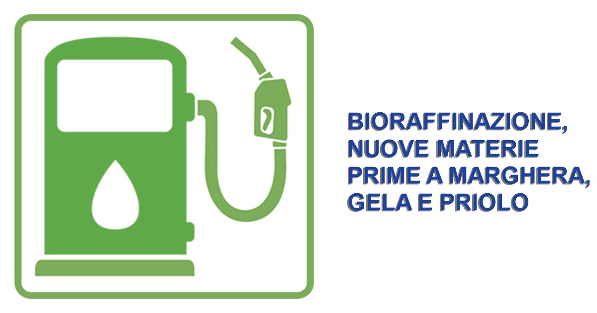 Bioraffinazione, nuove materie prime a Marghera, Gela e Priolo