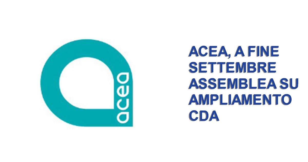 https://www.staffettaonline.com/foto/fotofb1.ashx?f=2026/20260826163715_406833.png&amp;t=Acea%2c+a+fine+settembre+assemblea+su+ampliamento+Cda+