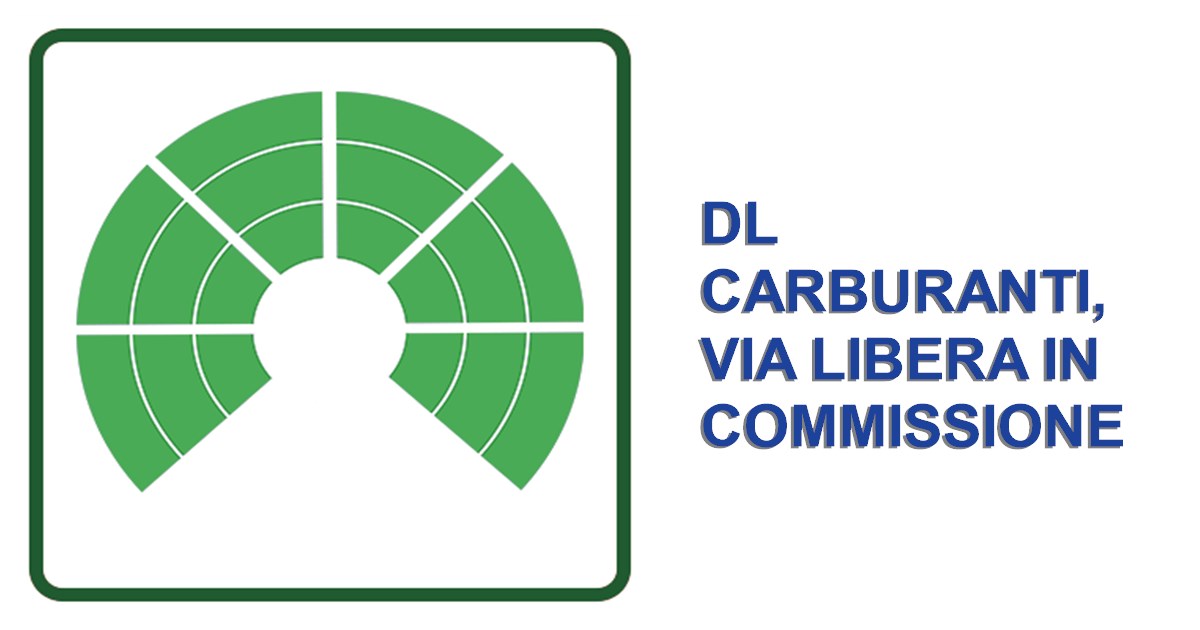 DL Carburanti, via libera in commissione
