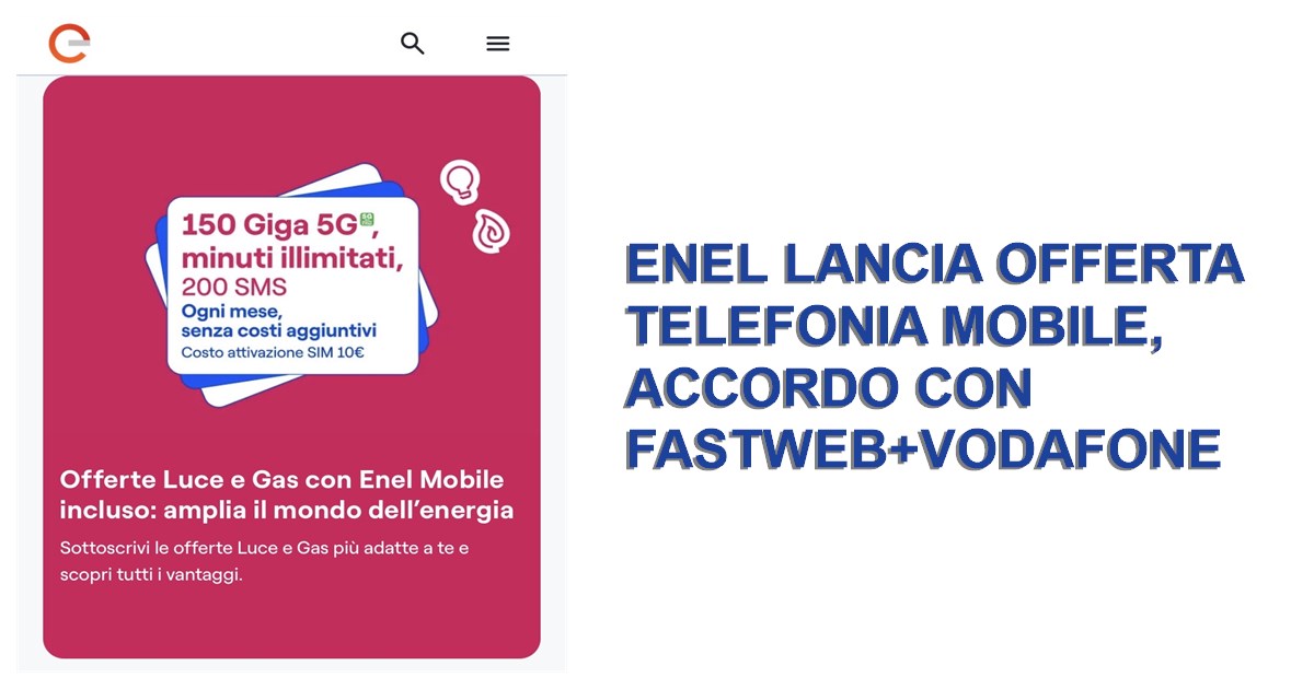 Enel lancia offerta telefonia mobile, accordo con Fastweb+Vodafone