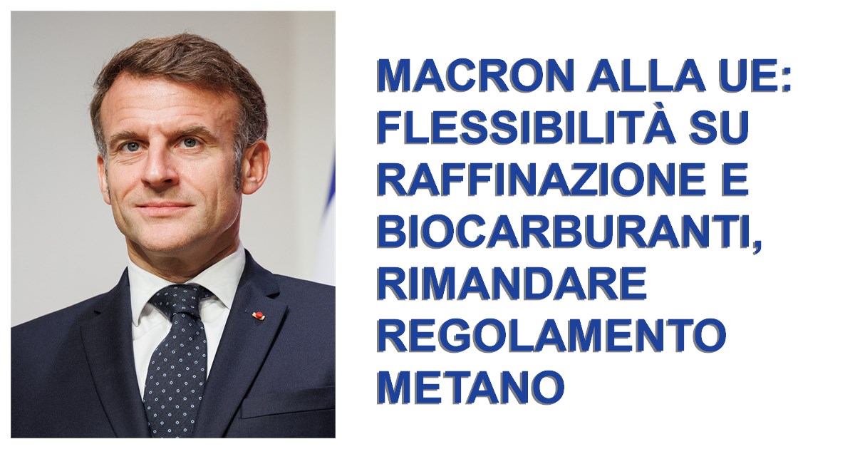 https://www.staffettaonline.com/foto/fotofb1.ashx?f=2026/20260922124100_407478.jpg&amp;t=Macron%20alla%20UE%3A%20flessibilit%C3%A0%20su%20raffinazione%20e%20biocarburanti%2C%20rimandare%20regolamento%20metano