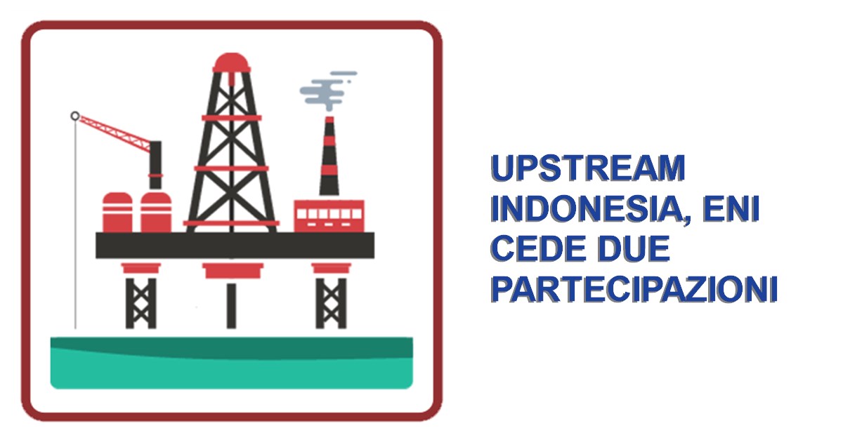 Upstream Indonesia, Eni cede due partecipazioni