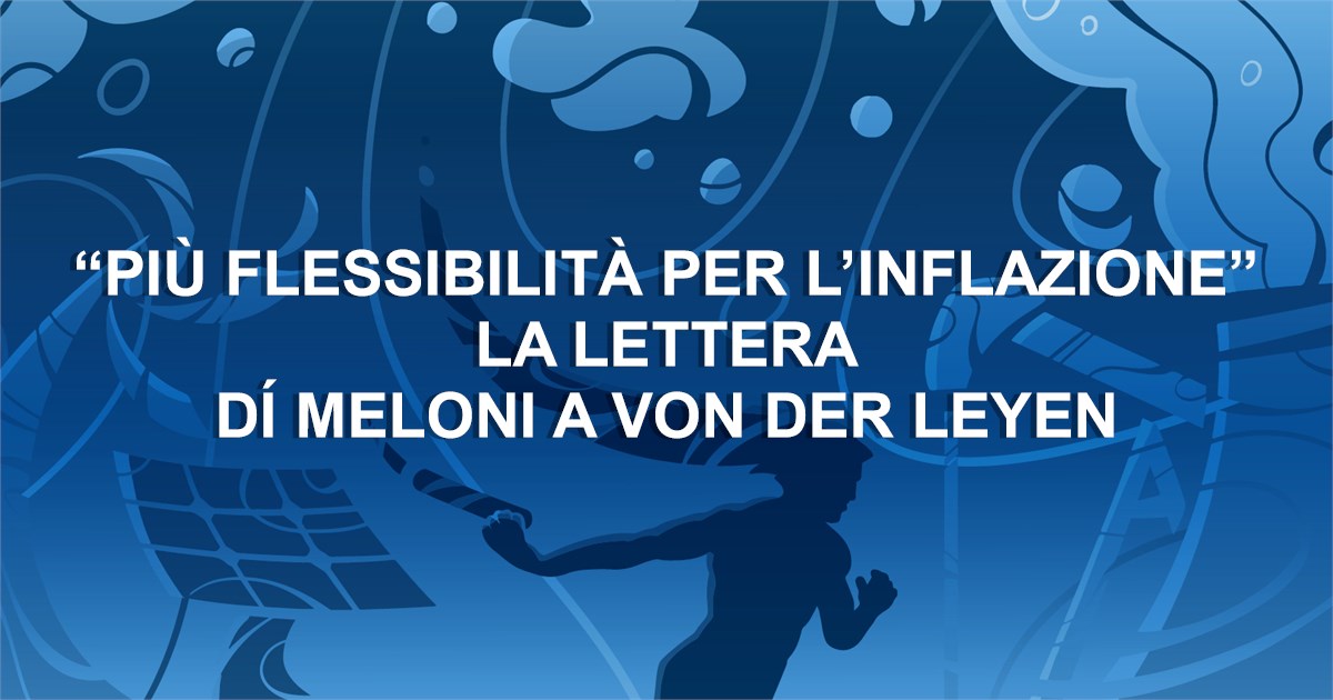 “Più flessibilità per l'inflazione”
La lettera dí Meloni a von der Leyen