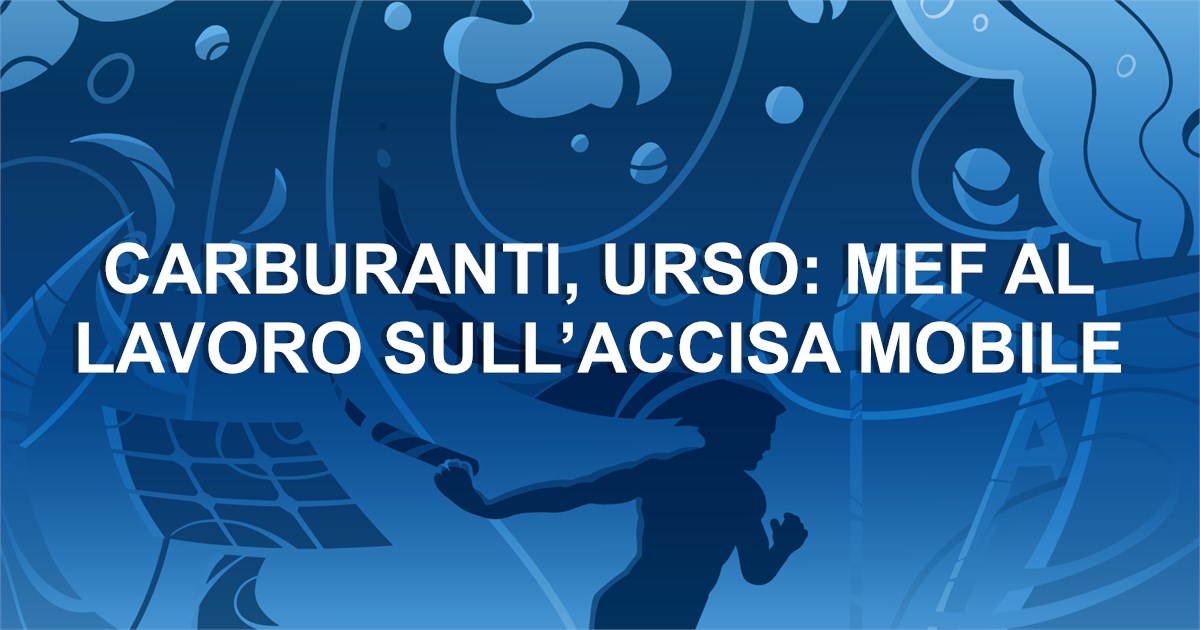 https://www.staffettaonline.com/foto/fotofb2.ashx?f=&amp;lev=1&amp;t=Carburanti%2c+Urso%3a+Mef+al+lavoro+sull%e2%80%99accisa+mobile