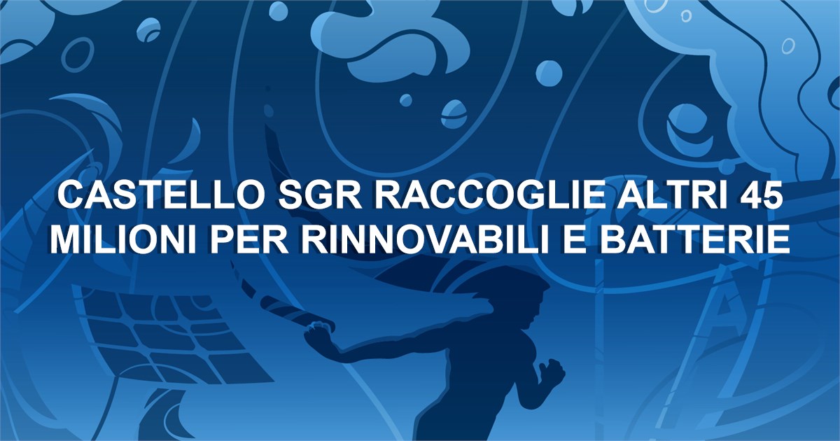 https://www.staffettaonline.com/foto/fotofb2.ashx?f=&amp;lev=1&amp;t=Castello+Sgr+raccoglie+altri+45+milioni+per+rinnovabili+e+batterie+