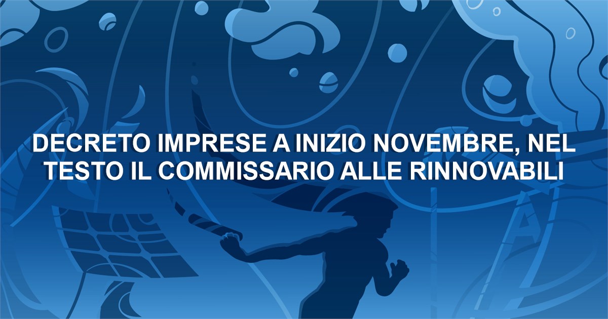 https://www.staffettaonline.com/foto/fotofb2.ashx?f=&amp;lev=1&amp;t=Decreto+imprese+a+inizio+novembre%2c+nel+testo+il+commissario+alle+rinnovabili+