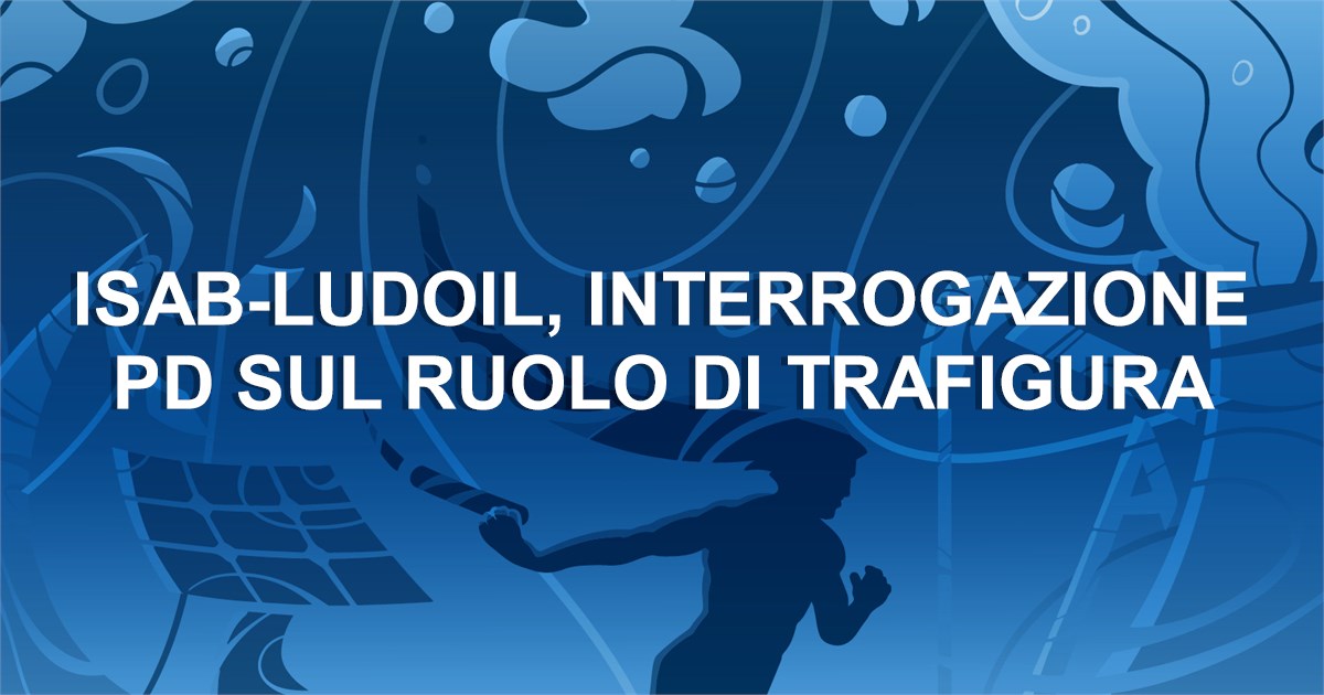 https://www.staffettaonline.com/foto/fotofb2.ashx?f=&amp;lev=1&amp;t=Isab-Ludoil%2c+interrogazione+PD+sul+ruolo+di+Trafigura