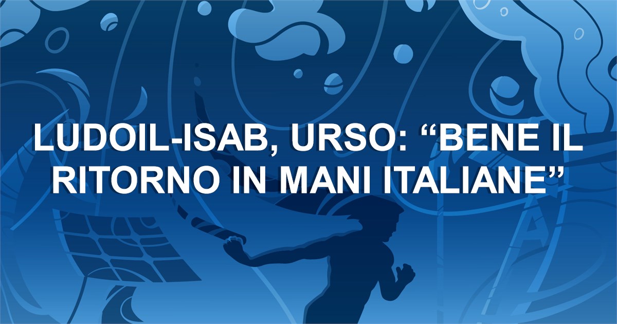 https://www.staffettaonline.com/foto/fotofb2.ashx?f=&amp;lev=1&amp;t=Ludoil-Isab%2c+Urso%3a+%e2%80%9cbene+il+ritorno+in+mani+italiane%e2%80%9d