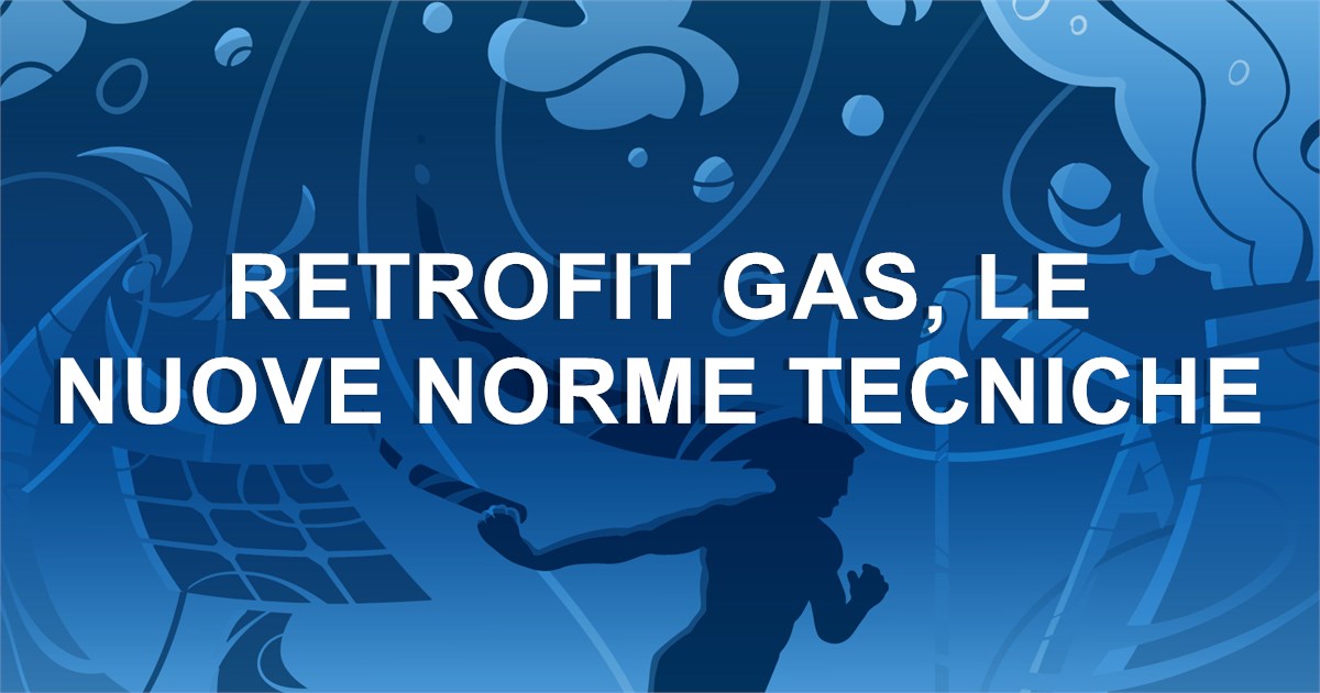 https://www.staffettaonline.com/foto/fotofb2.ashx?f=&amp;lev=1&amp;t=Retrofit+gas%2c+le+nuove+norme+tecniche+
