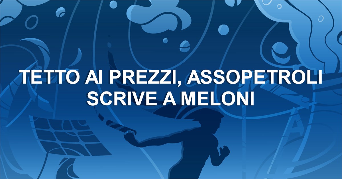 Tetto ai prezzi, Assopetroli scrive a Meloni 